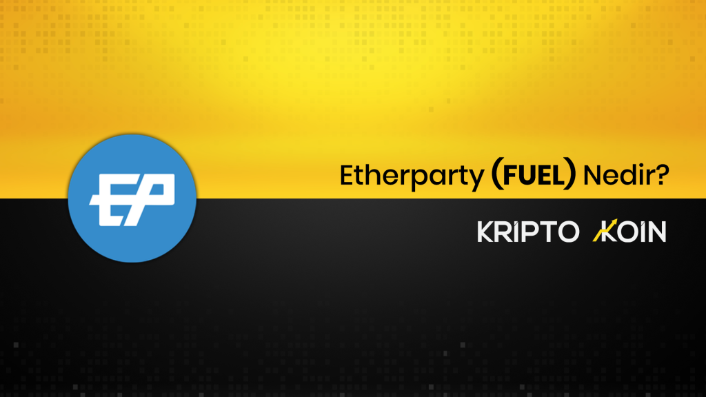 Etherparty Nedir? FUEL Ne İşe Yarar?