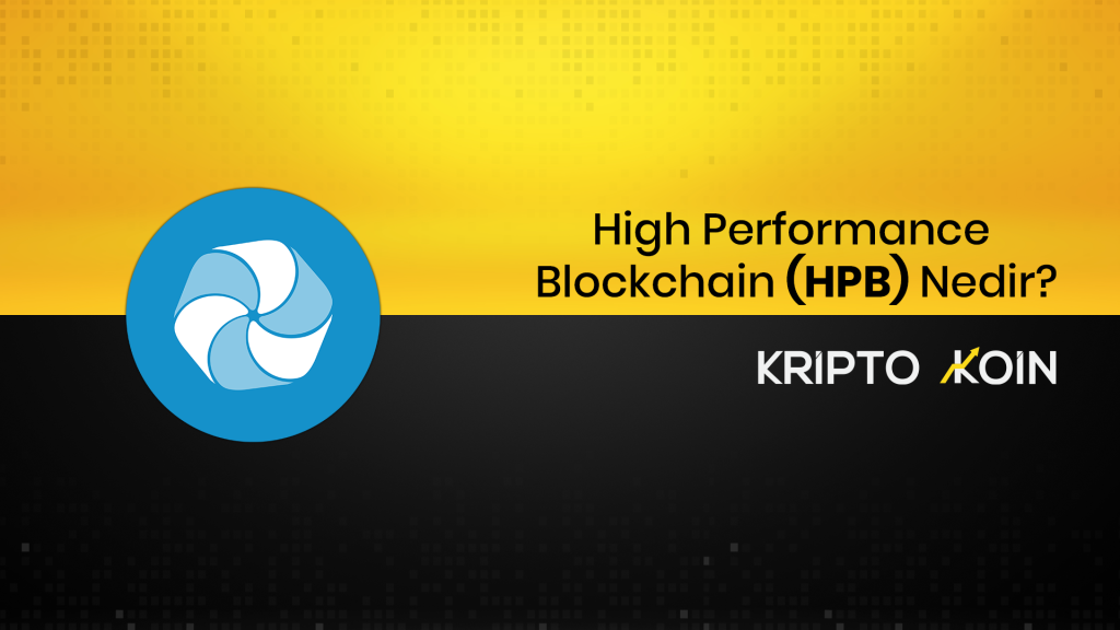 High Performance Blockchain Nedir? HPB Ne İşe Yarar?