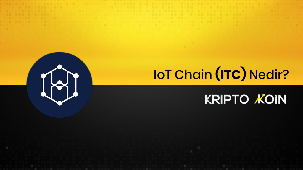 IoT Chain Nedir? ITC Ne İşe Yarar?
