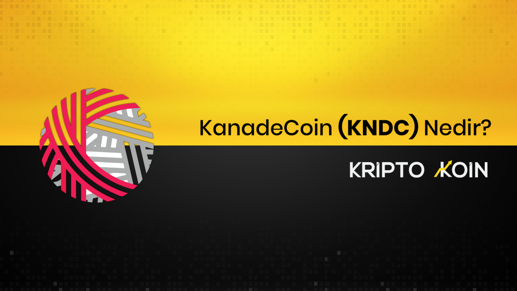 KanadeCoin Nedir? KNDC Ne İşe Yarar?