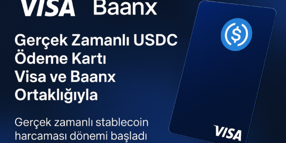 Baanx ve Visa Ortaklığıyla Gerçek Zamanlı USDC Ödeme Kartı Dönemi Başladı